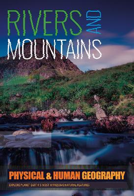 Rivers and Mountains: Explore Planet Earth's most Impressive Natural Features by Joanna Brundle