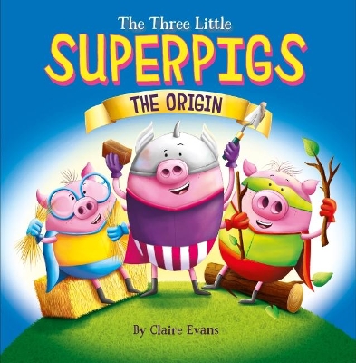 Three Little Superpigs: The Origin Story book