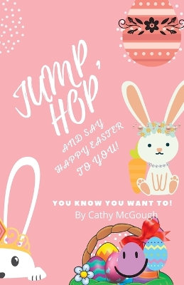 Jump, Hop and Say Happy Easter To You! book