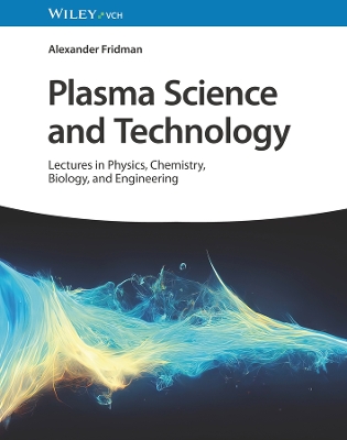 Plasma Science and Technology: Lectures in Physics, Chemistry, Biology, and Engineering book