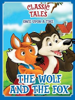 Classic Tales Once Upon a Time - The Wolf and Fox book
