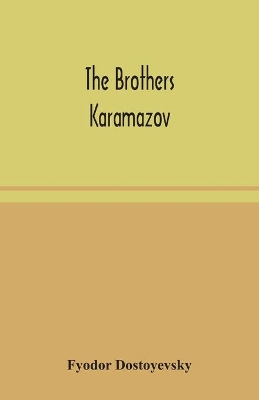 The brothers Karamazov by Fyodor Dostoyevsky