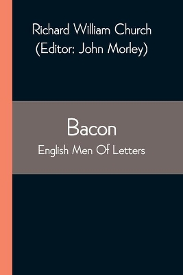 Bacon; English Men Of Letters by John Morley