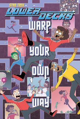 Star Trek: Lower Decks—Warp Your Own Way by Ryan North