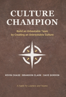 Culture Champion: Build an Unbeatable Team by Creating an Unbreakable Culture book