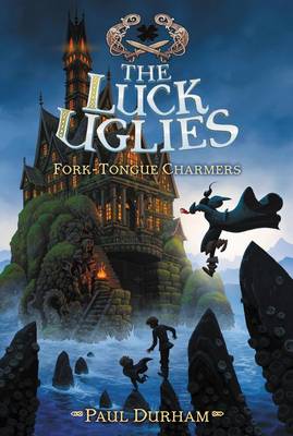 The The Luck Uglies #2: Fork-Tongue Charmers by Paul Durham