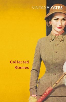 The Collected Stories of Richard Yates by Richard Yates