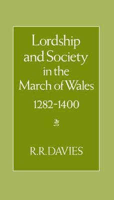 Lordship and Society in the March of Wales 1282-1400 book