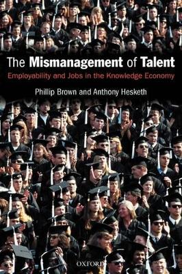 The Mismanagement of Talent by Phillip Brown