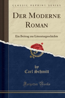 Der Moderne Roman: Ein Beitrag Zur Literaturgeschichte (Classic Reprint) book