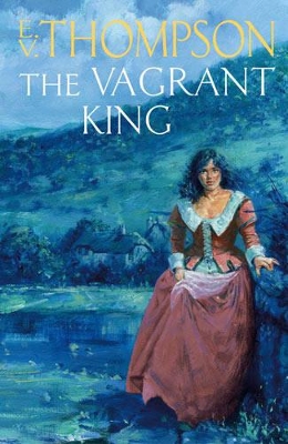 The Vagrant King by E. V. Thompson