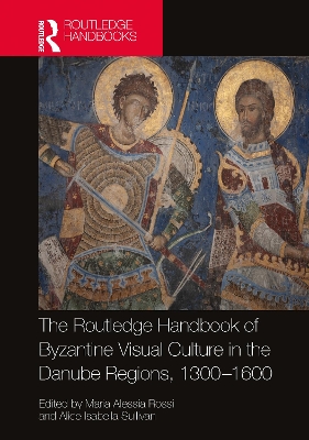 The Routledge Handbook of Byzantine Visual Culture in the Danube Regions, 1300-1600 book