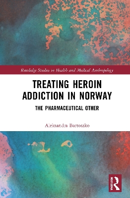 Treating Heroin Addiction in Norway: The Pharmaceutical Other book