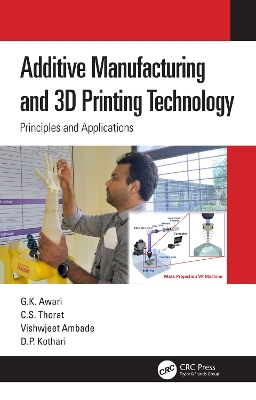 Additive Manufacturing and 3D Printing Technology: Principles and Applications by G. K. Awari