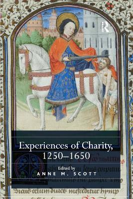 Experiences of Charity, 1250-1650 by Anne M. Scott