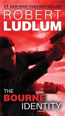The The Bourne Identity: A Novel by Robert Ludlum