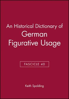 An Historical Dictionary of German Figurative Usage by Keith Spalding