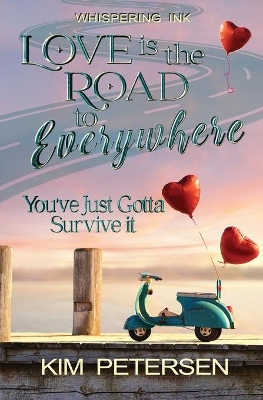 Love is the Road to Everywhere: You've Just Gotta Survive It book