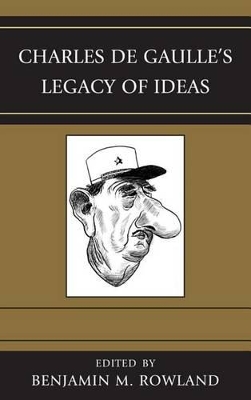 Charles de Gaulle's Legacy of Ideas by Benjamin M. Rowland