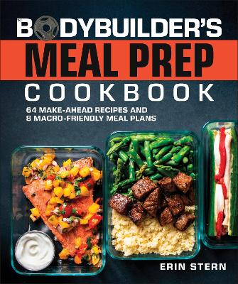 The Bodybuilder's Meal Prep Cookbook: 64 Make-Ahead Recipes and 8 Macro-Friendly Meal Plans book