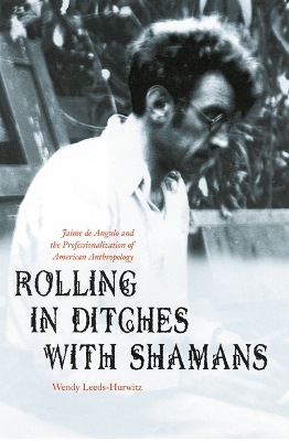 Rolling in Ditches with Shamans by Wendy Leeds-Hurwitz
