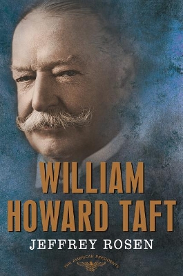 William Howard Taft by Jeffrey Rosen