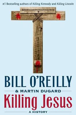 Killing Jesus by Bill O'Reilly