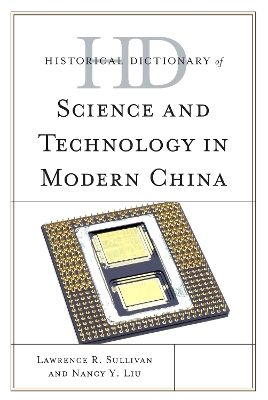 Historical Dictionary of Science and Technology in Modern China by Lawrence R Sullivan
