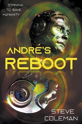André's Reboot: Striving to Save Humanity by Steve Coleman