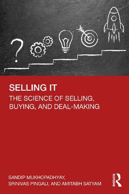 Selling IT: The Science of Selling, Buying, and Deal-Making by Sandip Mukhopadhyay