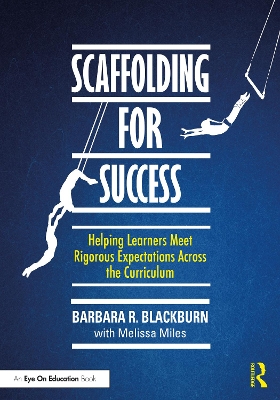 Scaffolding for Success: Helping Learners Meet Rigorous Expectations Across the Curriculum book