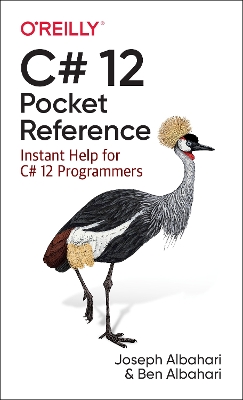 C# 12 Pocket Reference: Instant Help for C# 12 Programmers book