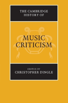 The Cambridge History of Music Criticism by Christopher Dingle