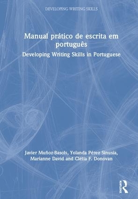 Manual prático de escrita em português: Developing Writing Skills in Portuguese by Javier Muñoz-Basols
