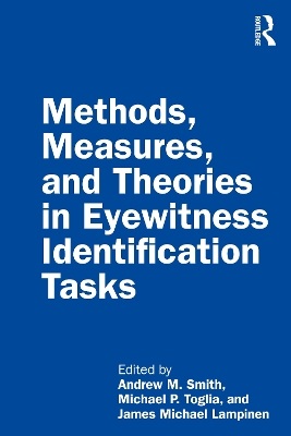 Methods, Measures, and Theories in Eyewitness Identification Tasks by Andrew M. Smith