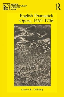 English Dramatick Opera, 1661-1706 by Andrew R. Walkling