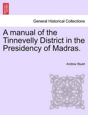 A Manual of the Tinnevelly District in the Presidency of Madras. book