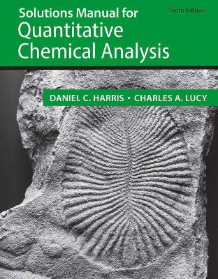 Solutions Manual for Quantitative Chemical Analysis by Daniel C Harris