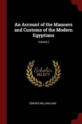 An Account of the Manners and Customs of the Modern Egyptians; Volume 2 by Edward William Lane
