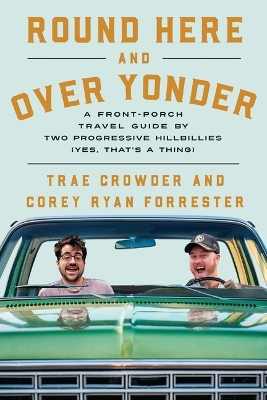 Round Here and Over Yonder: A Front Porch Travel Guide by Two Progressive Hillbillies (Yes, that’s a thing.) book