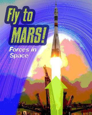 Fly to Mars by Louise Spilsbury