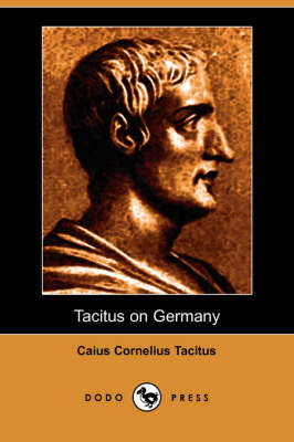 Tacitus on Germany (Dodo Press) by Caius Cornelius Tacitus