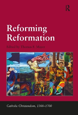 Reforming Reformation by Thomas F. Mayer