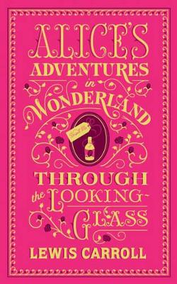 Alice's Adventures in Wonderland and Through the Looking-Glass (Barnes & Noble Flexibound Classics) book