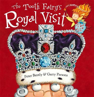 The Tooth Fairy's Royal Visit by Peter Bently
