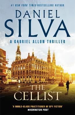 The Cellist: The next action-packed tale of espionage and intrigue from the bestselling author of THE COLLECTOR, THE NEW GIRL and PORTRAIT OF AN UNKNOWN WOMAN by Daniel Silva
