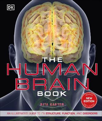 The Human Brain Book: An Illustrated Guide to its Structure, Function, and Disorders book