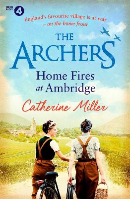 The Archers: Home Fires at Ambridge: Volume 2 by Catherine Miller