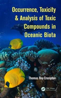 Occurrence, Toxicity & Analysis of Toxic Compounds in Oceanic Biota book