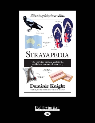 Strayapedia: The 100% fair dinkum guide to the world's least un-Australian country by Dominic Knight